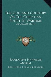 For God And Country Or The Christian Pulpit In Wartime