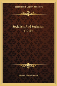 Socialists And Socialism (1910)