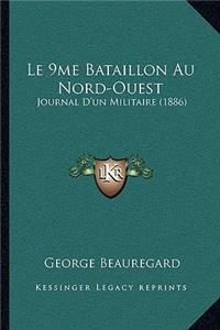 Le 9me Bataillon Au Nord-Ouest