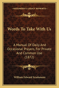 Words To Take With Us
