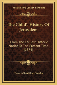 The Child's History Of Jerusalem