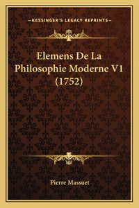 Elemens De La Philosophie Moderne V1 (1752)