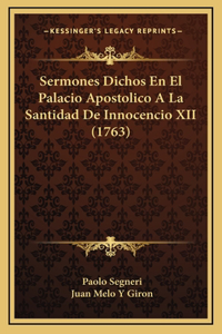 Sermones Dichos En El Palacio Apostolico A La Santidad De Innocencio XII (1763)