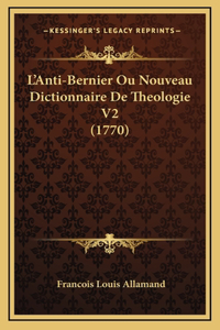 L'Anti-Bernier Ou Nouveau Dictionnaire De Theologie V2 (1770)