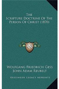 The Scripture Doctrine Of The Person Of Christ (1870)