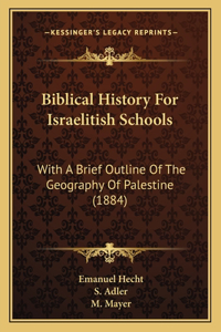 Biblical History For Israelitish Schools