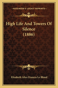 High Life And Towers Of Silence (1886)