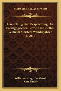 Darstellung Und Besprechung Der Paedagogischen Provinz In Goethes Wilhelm Meisters Wanderjahren (1903)