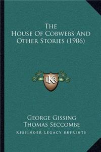 The House Of Cobwebs And Other Stories (1906)