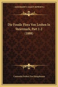 Fossile Flora Von Leoben In Steiermark, Part 1-2 (1888)