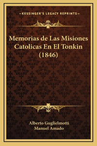 Memorias de Las Misiones Catolicas En El Tonkin (1846)