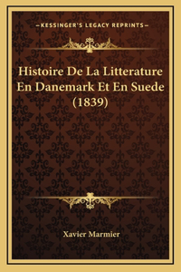Histoire de La Litterature En Danemark Et En Suede (1839)