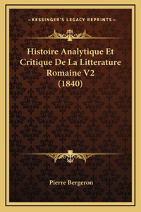 Histoire Analytique Et Critique de La Litterature Romaine V2 (1840)