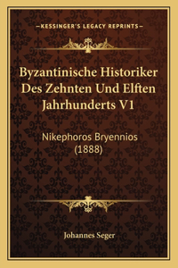 Byzantinische Historiker Des Zehnten Und Elften Jahrhunderts V1