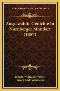 Ausgewahlte Gedichte In Nurnberger Mundart (1857)