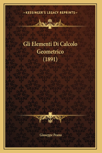 Gli Elementi Di Calcolo Geometrico (1891)