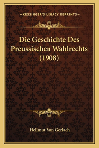 Geschichte Des Preussischen Wahlrechts (1908)