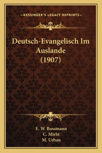 Deutsch-Evangelisch Im Auslande (1907)