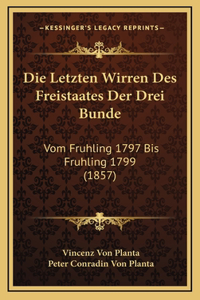 Die Letzten Wirren Des Freistaates Der Drei Bunde
