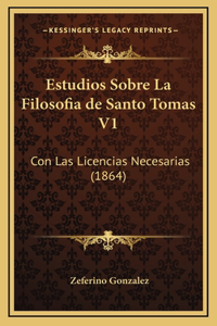 Estudios Sobre La Filosofia de Santo Tomas V1