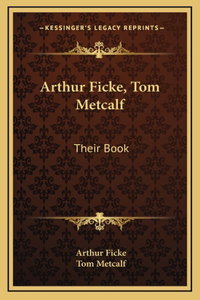 Arthur Ficke, Tom Metcalf