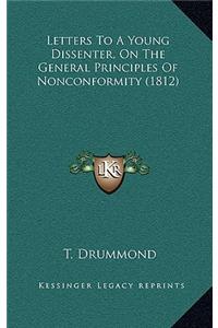 Letters To A Young Dissenter, On The General Principles Of Nonconformity (1812)