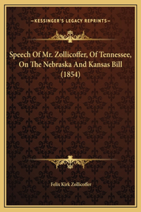 Speech Of Mr. Zollicoffer, Of Tennessee, On The Nebraska And Kansas Bill (1854)