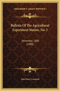 Bulletin Of The Agricultural Experiment Station, No. 3: November, 1888 (1888)