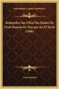 Recherches Sur L'Etat Des Etudes De Droit Romain En Toscane Au XI Siecle (1896)