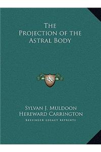 The Projection of the Astral Body