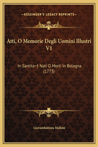 Atti, O Memorie Degli Uomini Illustri V1