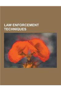 Law Enforcement Techniques: Surveillance, Closed-Circuit Television, Broken Windows Theory, Sting Operation, Non-Lethal Weapon, Mass Surveillance,