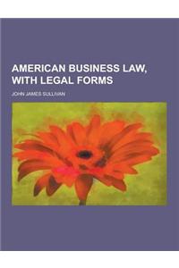 American Business Law, with Legal Forms