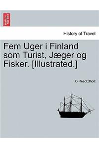 Fem Uger I Finland SOM Turist, Jaeger Og Fisker. [Illustrated.]