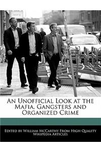 An Unofficial Look at the Mafia, Gangsters and Organized Crime