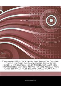 Articles on Carnivorans of Africa, Including: Aardwolf, Cheetah, Fennec Fox, Sand Cat, Black-Footed Cat, African Golden Cat, Caracal, Honey Badger, Ba