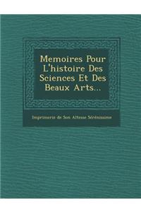 Memoires Pour L'Histoire Des Sciences Et Des Beaux Arts...