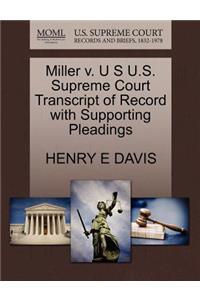 Miller V. U S U.S. Supreme Court Transcript of Record with Supporting Pleadings
