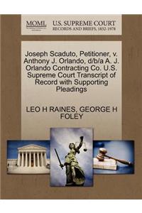 Joseph Scaduto, Petitioner, V. Anthony J. Orlando, D/B/A A. J. Orlando Contracting Co. U.S. Supreme Court Transcript of Record with Supporting Pleadings