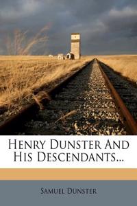Henry Dunster and His Descendants...