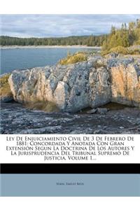 Ley De Enjuiciamiento Civil De 3 De Febrero De 1881: Concordada Y Anotada Con Gran Extensión Segun La Doctrina De Los Autores Y La Jurisprudencia Del Tribunal Supremo De Justicia, Volume 1...