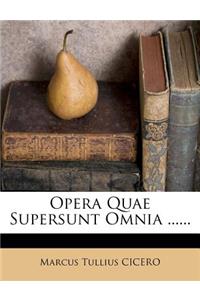 Opera Quae Supersunt Omnia ......