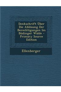 Denkschrift Uber Die Ablosung Der Berechtigungen Im Budinger Walde