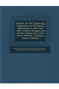 Report of the Exploring Expedition to the Rocky Mountains in the Year 1842