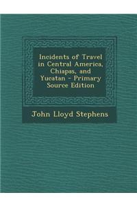 Incidents of Travel in Central America, Chiapas, and Yucatan