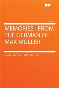 Memories: From the German of Max Muller