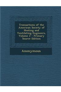 Transactions of the American Society of Heating and Ventilating Engineers, Volume 2 - Primary Source Edition