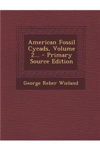 American Fossil Cycads, Volume 2...
