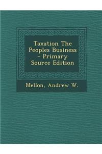 Taxation the Peoples Business