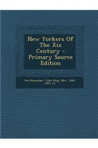 New Yorkers of the XIX Century - Primary Source Edition
